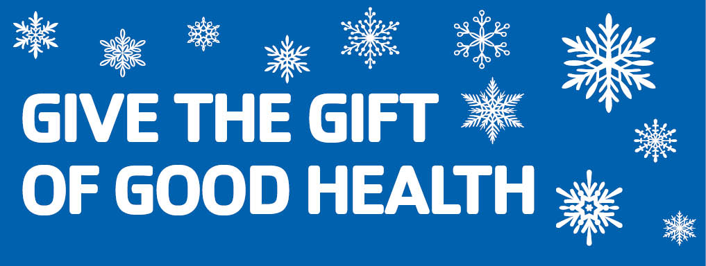 Give the gift of good health